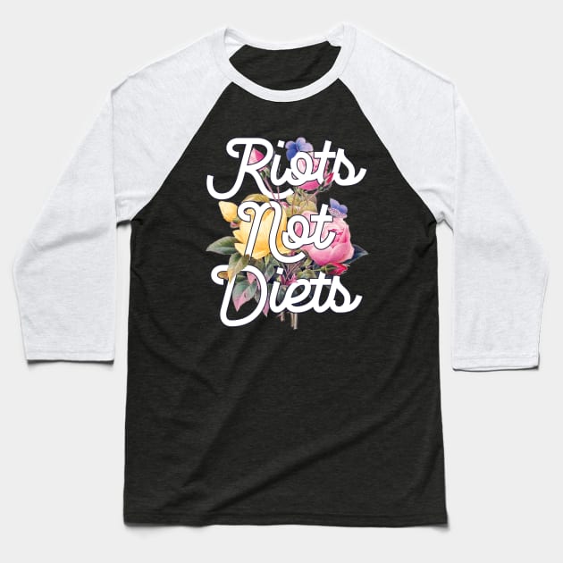 Riots Not Diets Baseball T-Shirt by TheBadNewsB